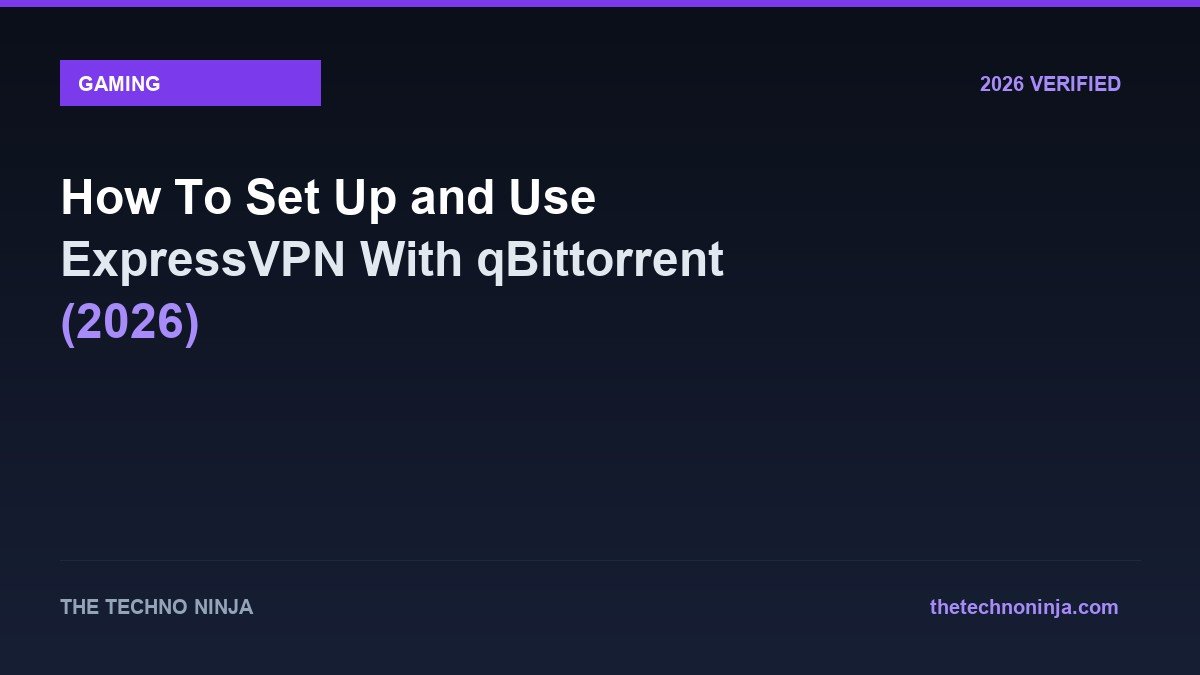 How To Set Up and Use ExpressVPN With qBittorrent (2026) - 2026 Verified Review & Guide | The Techno Ninja
