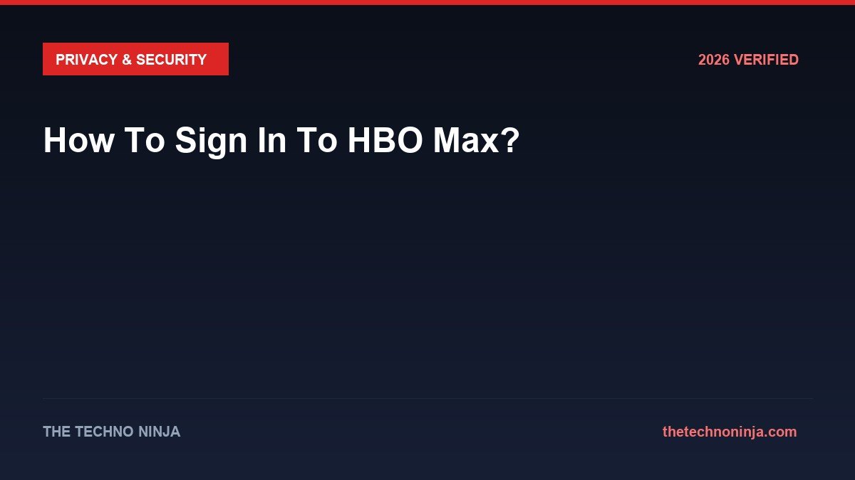 How To Sign In To HBO Max? - 2026 Verified Review & Guide | The Techno Ninja