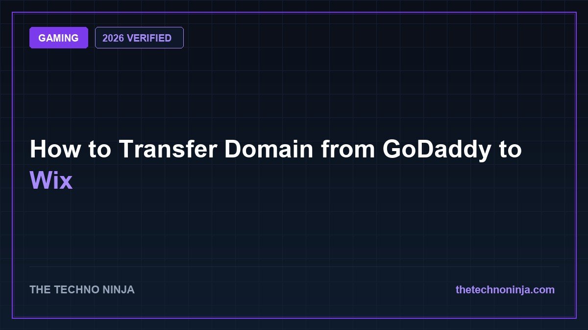 How to Transfer Domain from GoDaddy to Wix (2026 Guide & Hands-On Review) - 2026 Verified Review & Guide | The Techno Ninja