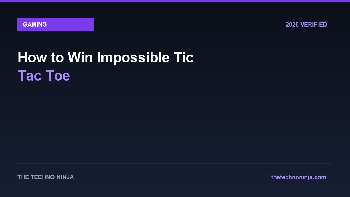 How to Win Impossible Tic Tac Toe - 2026 Verified Review & Guide | The Techno Ninja