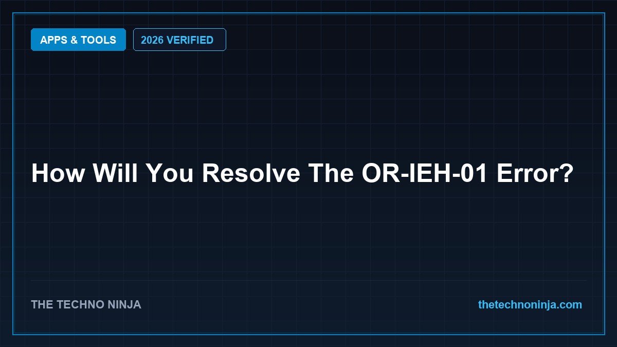 How Will You Resolve The OR-IEH-01 Error? (2026 Guide & Hands-On Review) - 2026 Verified Review & Guide | The Techno Ninja