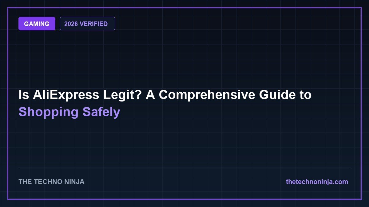 Is AliExpress Legit? A Comprehensive Guide to Shopping Safely (2026 Guide & Hands-On Review) - 2026 Verified Review & Guide | The Techno Ninja