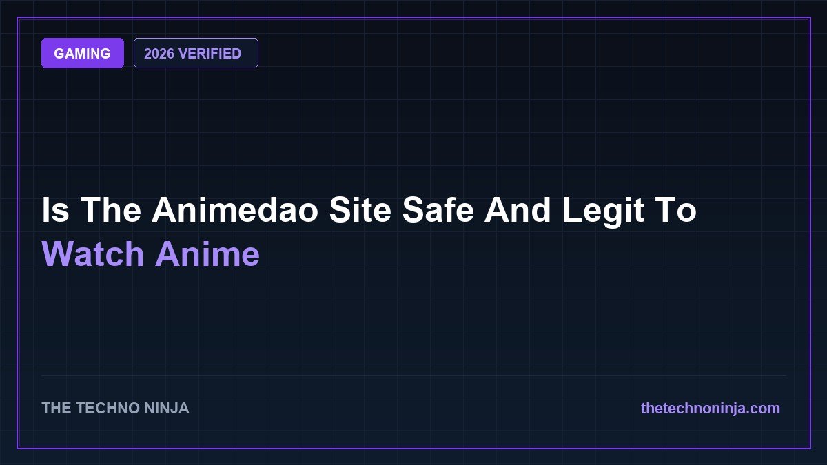 Is The Animedao Site Safe And Legit To Watch Anime (2026 Guide & Hands-On Review) - 2026 Verified Review & Guide | The Techno Ninja