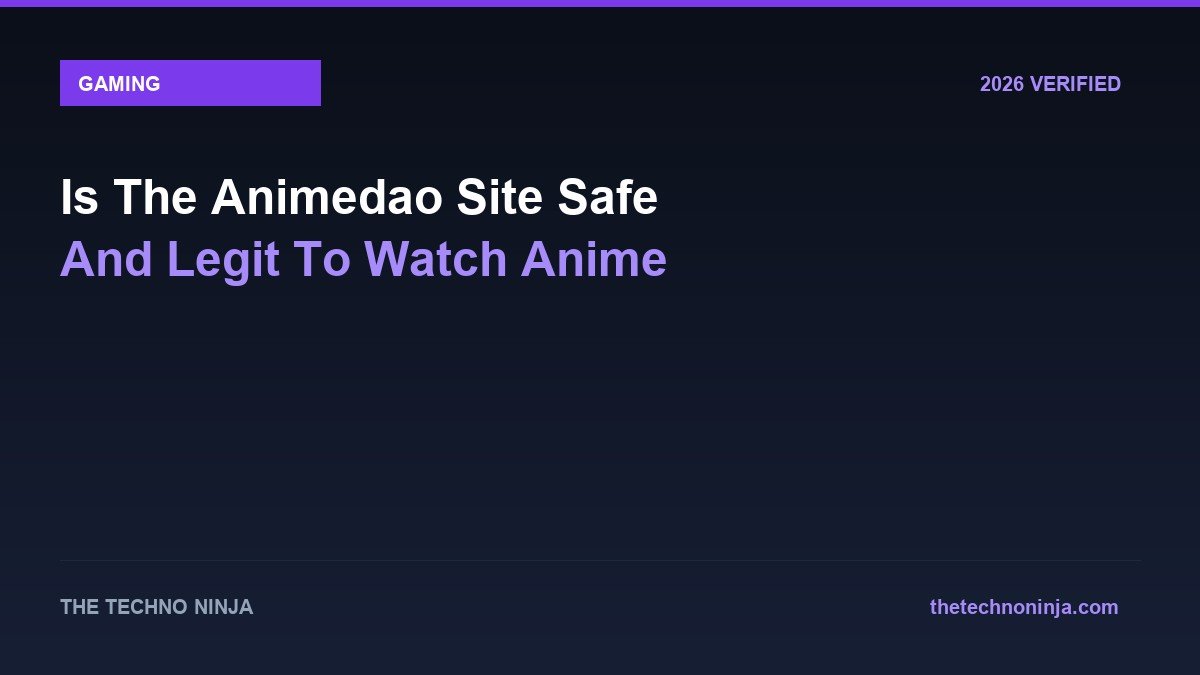 Is The Animedao Site Safe And Legit To Watch Anime - 2026 Verified Review & Guide | The Techno Ninja