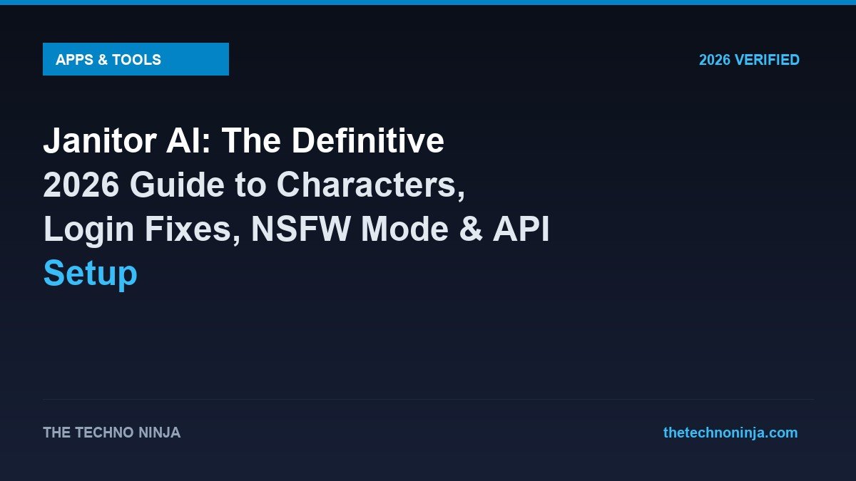 Janitor AI: The Definitive 2026 Guide to Characters, Login Fixes, NSFW Mode & API Setup - 2026 Verified Review & Guide | The Techno Ninja