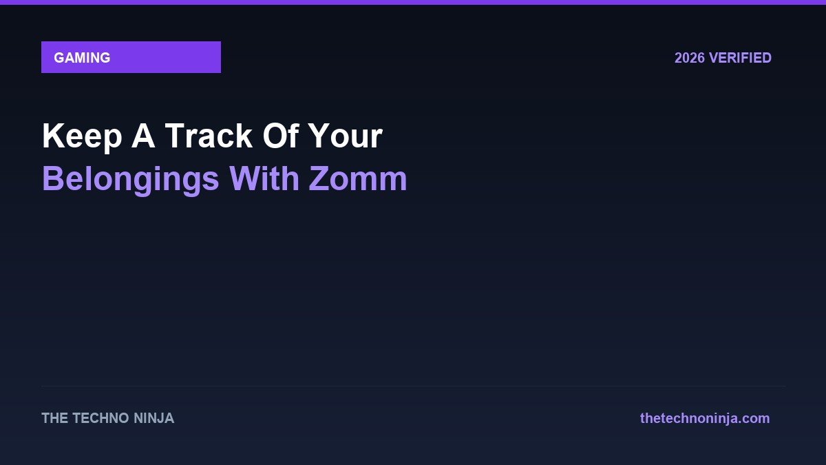 Keep A Track Of Your Belongings With Zomm - 2026 Verified Review & Guide | The Techno Ninja