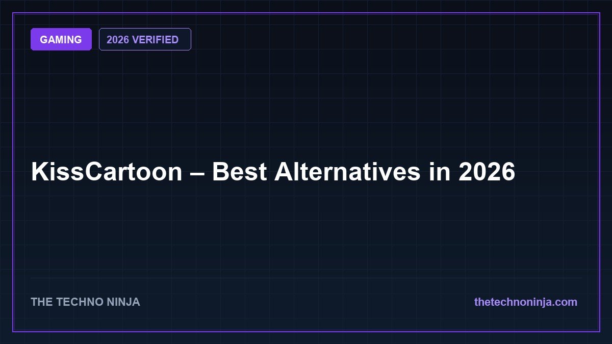 KissCartoon – Best Alternatives in 2026 - 2026 Verified Review & Guide | The Techno Ninja