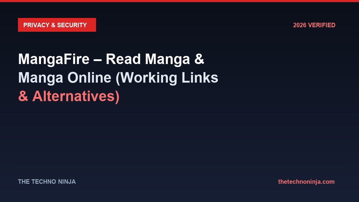 MangaFire – Read Manga & Manga Online (Working Links & Alternatives) - 2026 Verified Review & Guide | The Techno Ninja