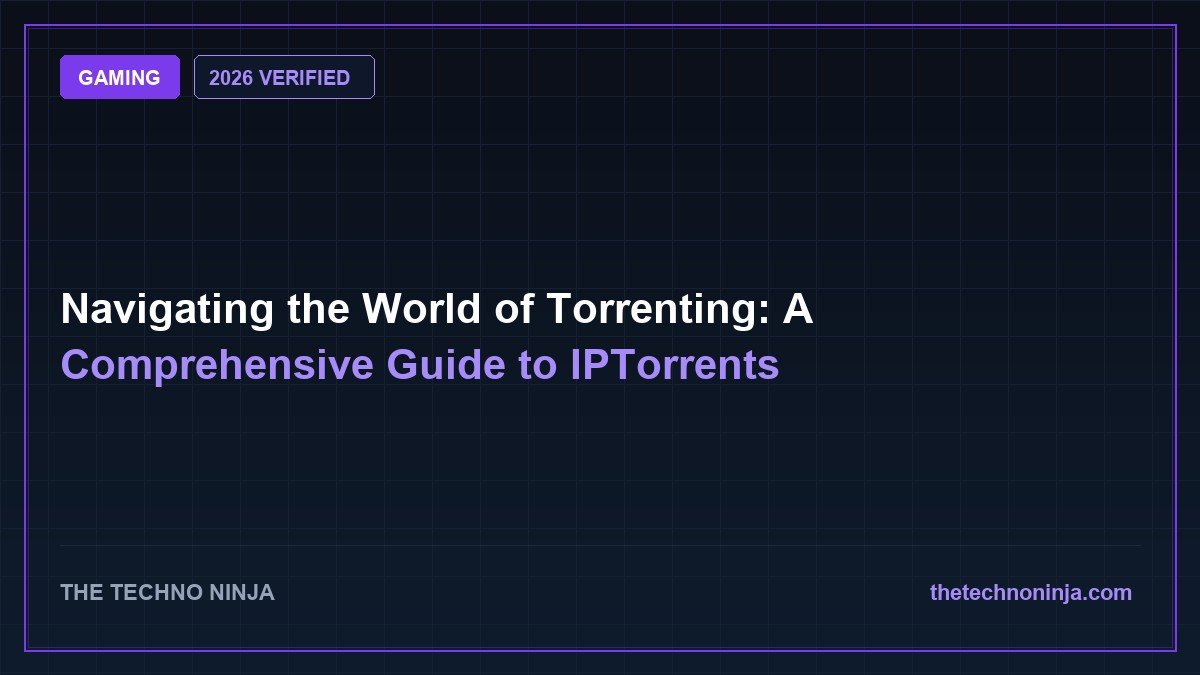 Navigating the World of Torrenting: A Comprehensive Guide to IPTorrents (2026 Guide & Hands-On Review) - 2026 Verified Review & Guide | The Techno Ninja