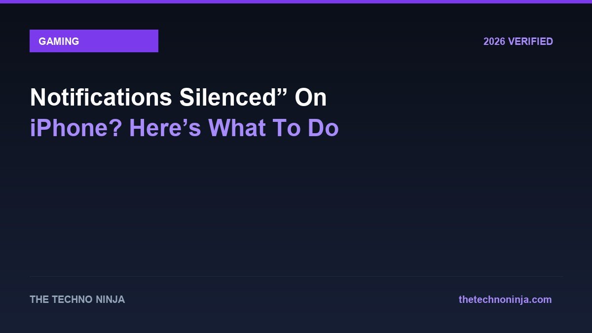 Notifications Silenced” On iPhone? Here’s What To Do - 2026 Verified Review & Guide | The Techno Ninja
