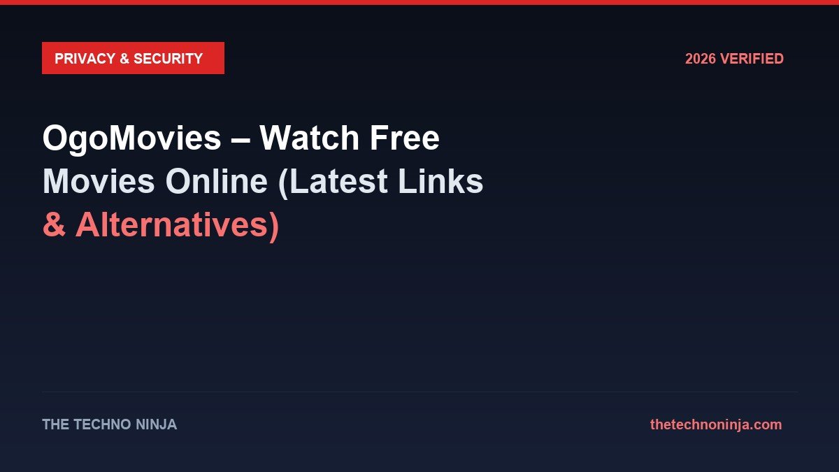 OgoMovies – Watch Free Movies Online (Latest Links & Alternatives) - 2026 Verified Review & Guide | The Techno Ninja