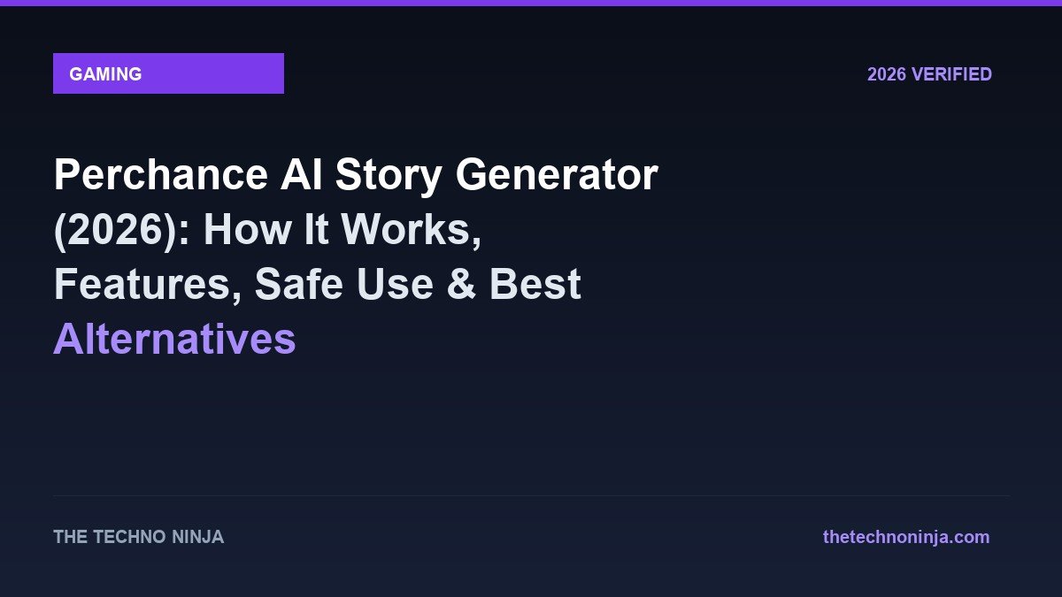 Perchance AI Story Generator (2026): How It Works, Features, Safe Use & Best Alternatives - 2026 Verified Review & Guide | The Techno Ninja