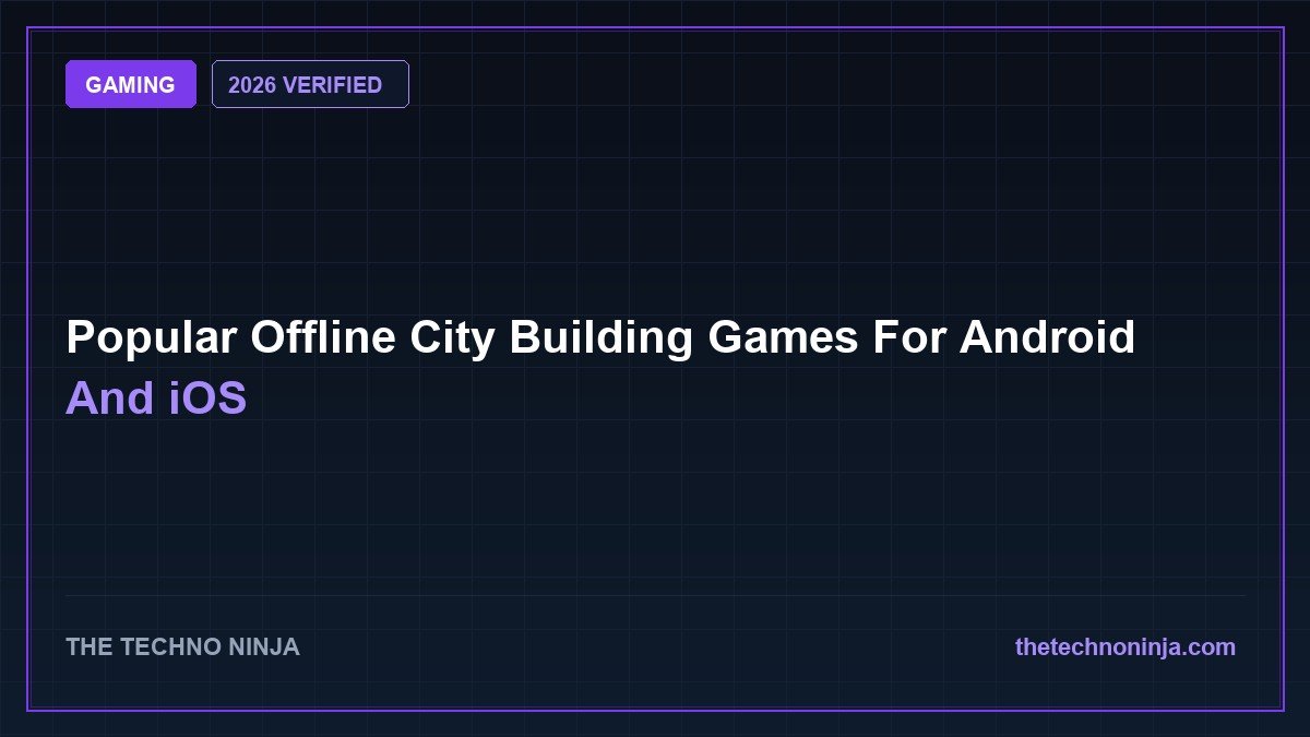 Popular Offline City Building Games For Android And iOS (2026 Guide & Hands-On Review) - 2026 Verified Review & Guide | The Techno Ninja