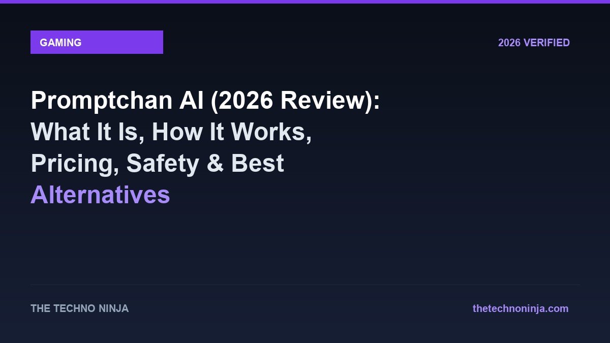 Promptchan AI (2026 Review): What It Is, How It Works, Pricing, Safety & Best Alternatives - 2026 Verified Review & Guide | The Techno Ninja