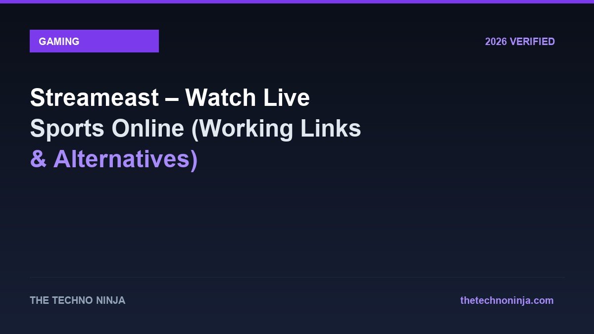 Streameast – Watch Live Sports Online (Working Links & Alternatives) - 2026 Verified Review & Guide | The Techno Ninja