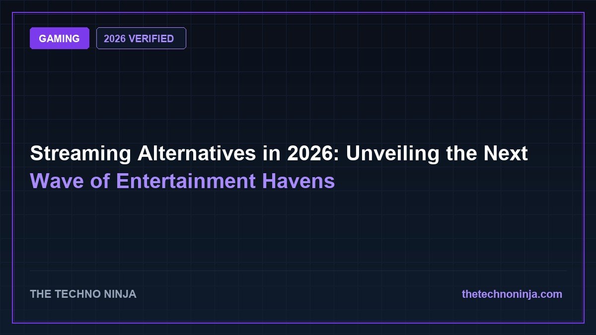 Streaming Alternatives in 2026: Unveiling the Next Wave of Entertainment Havens - 2026 Verified Review & Guide | The Techno Ninja