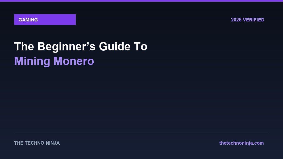 The Beginner’s Guide To Mining Monero - 2026 Verified Review & Guide | The Techno Ninja