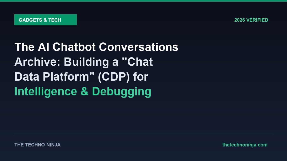 The AI Chatbot Conversations Archive: Building a "Chat Data Platform" (CDP) for Intelligence & Debugging - 2026 Verified Review & Guide | The Techno Ninja