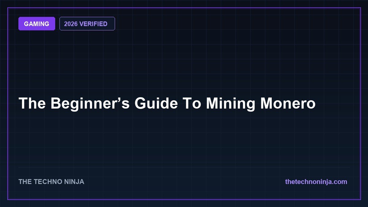 The Beginner’s Guide To Mining Monero (2026 Guide & Hands-On Review) - 2026 Verified Review & Guide | The Techno Ninja