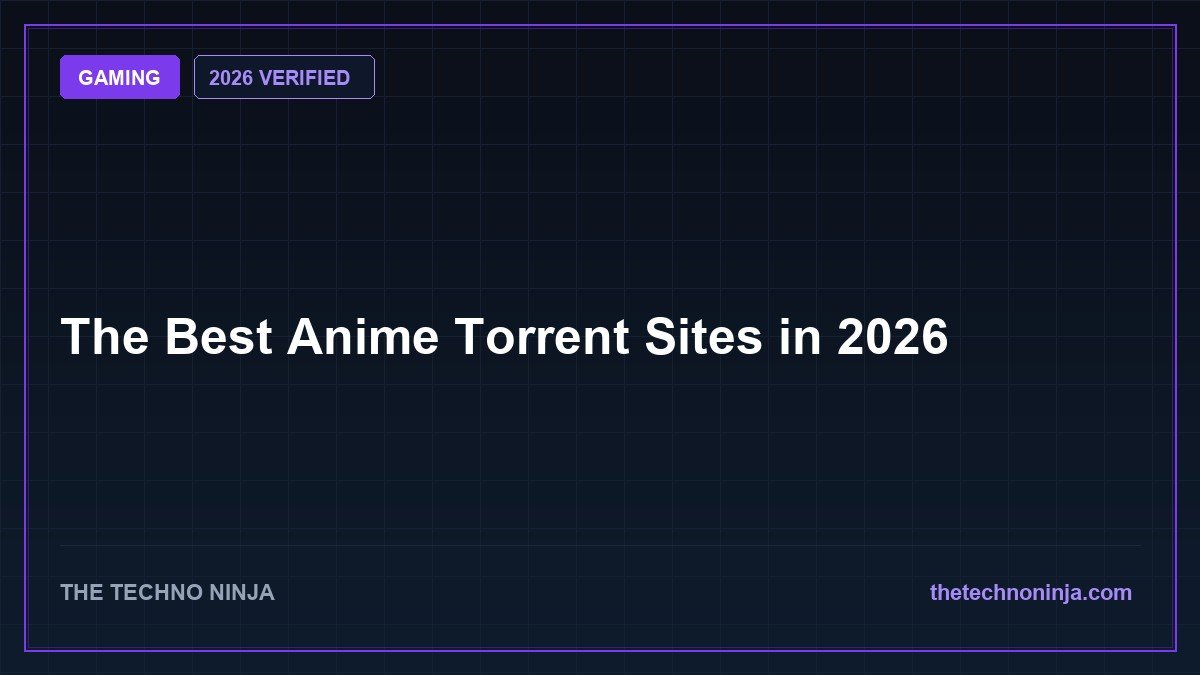 The Best Anime Torrent Sites in 2026 - 2026 Verified Review & Guide | The Techno Ninja