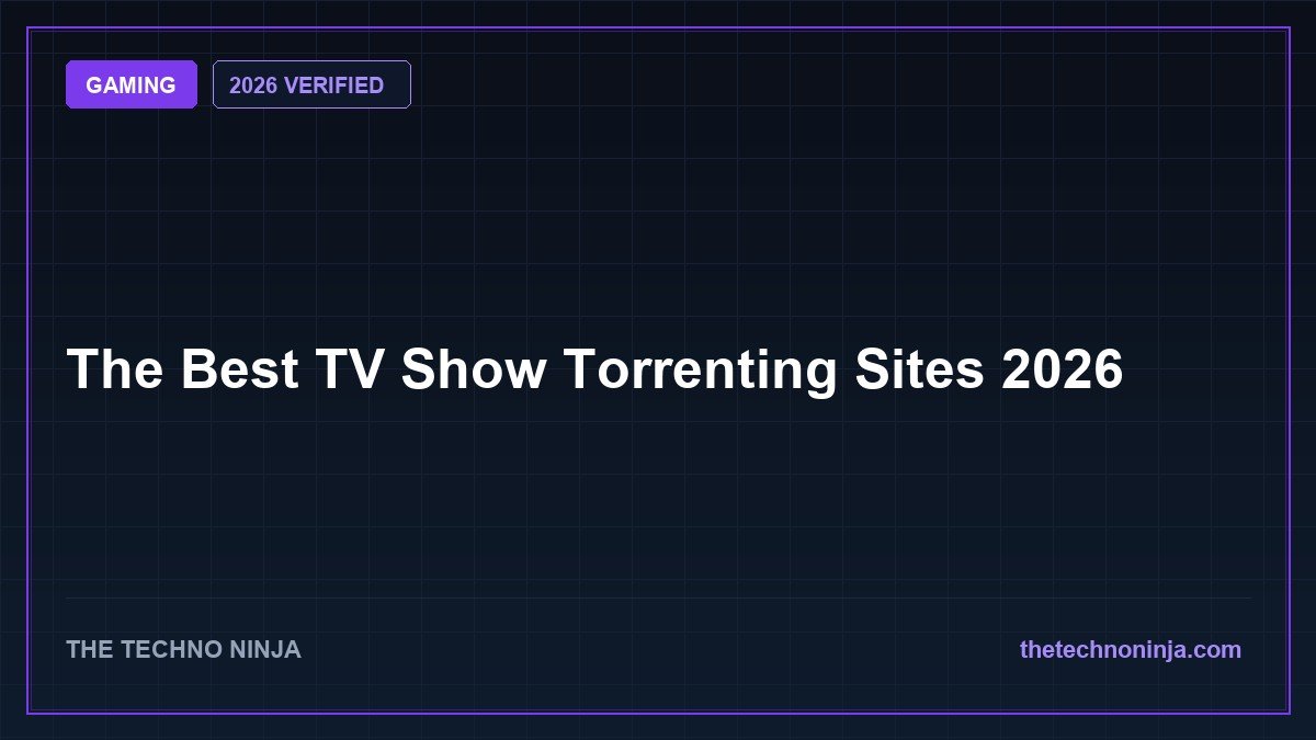 The Best TV Show Torrenting Sites 2026 - 2026 Verified Review & Guide | The Techno Ninja