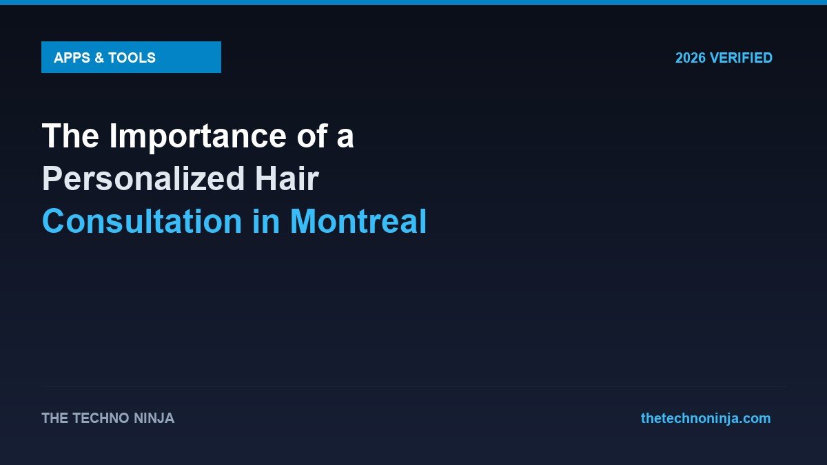 The Importance of a Personalized Hair Consultation in Montreal - 2026 Verified Review & Guide | The Techno Ninja