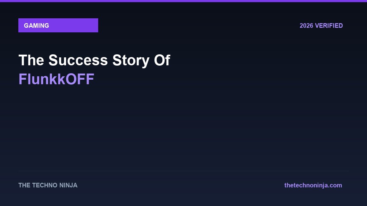The Success Story Of FlunkkOFF - 2026 Verified Review & Guide | The Techno Ninja