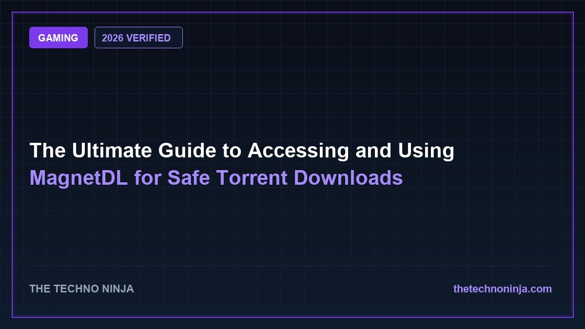 The Ultimate Guide to Accessing and Using MagnetDL for Safe Torrent Downloads (2026 Guide & Hands-On Review) - 2026 Verified Review & Guide | The Techno Ninja