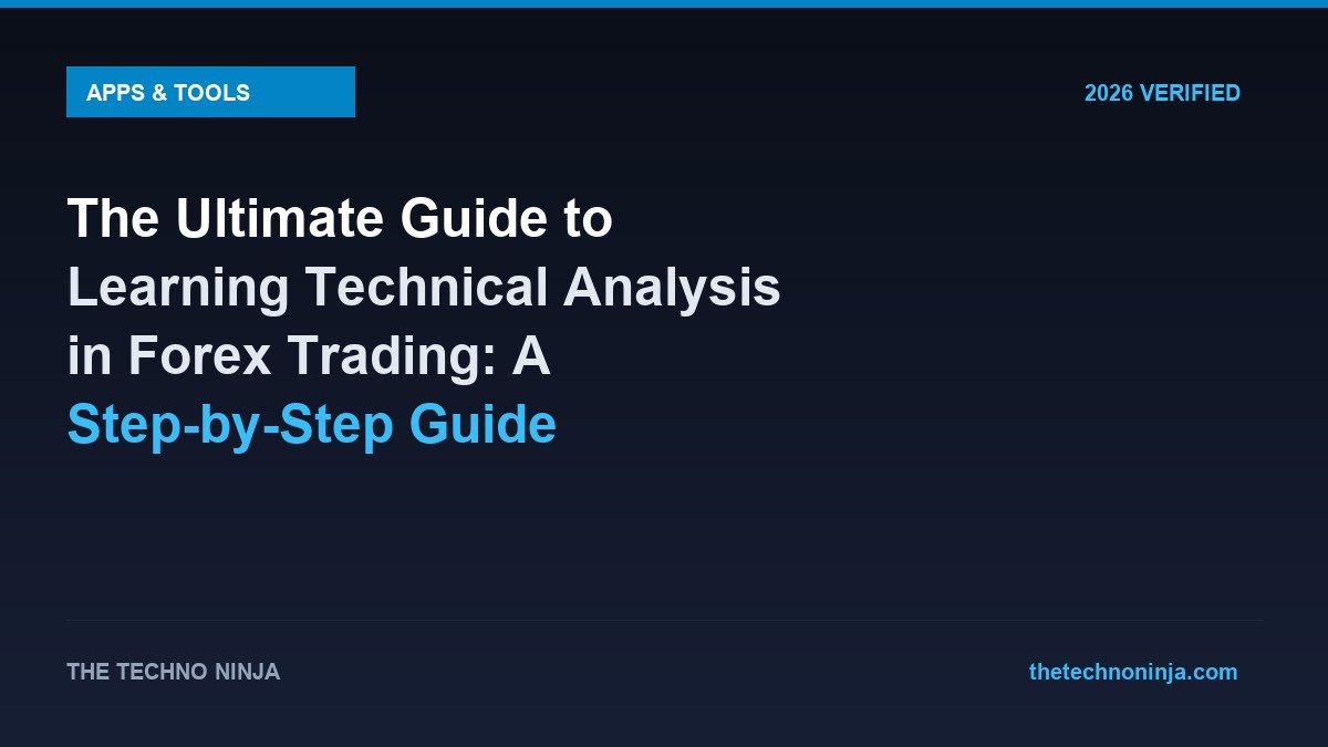 The Ultimate Guide to Learning Technical Analysis in Forex Trading: A Step-by-Step Guide - 2026 Verified Review & Guide | The Techno Ninja