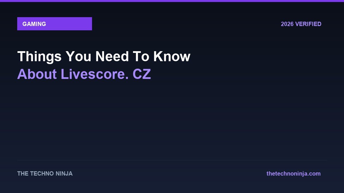 Things You Need To Know About Livescore. CZ - 2026 Verified Review & Guide | The Techno Ninja