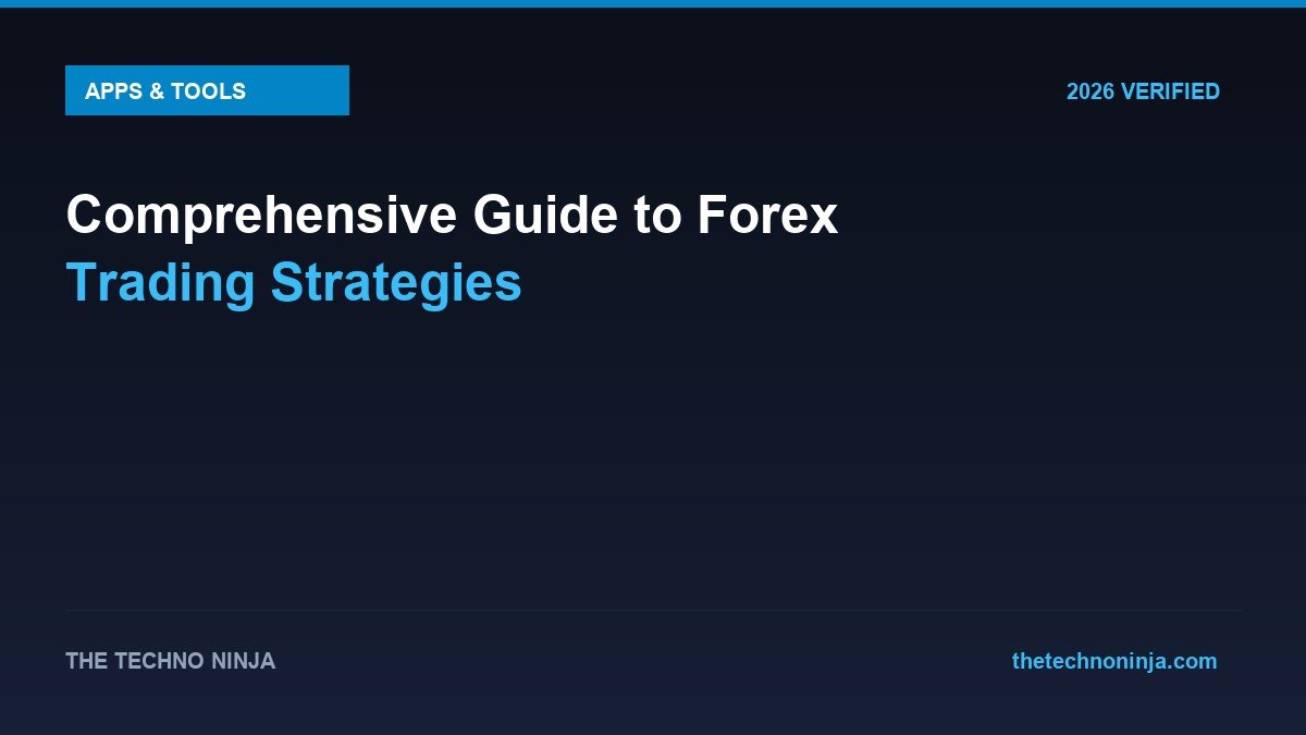 Comprehensive Guide to Forex Trading Strategies - 2026 Verified Review & Guide | The Techno Ninja