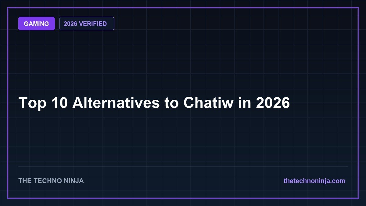 Top 10 Alternatives to Chatiw in 2026 - 2026 Verified Review & Guide | The Techno Ninja