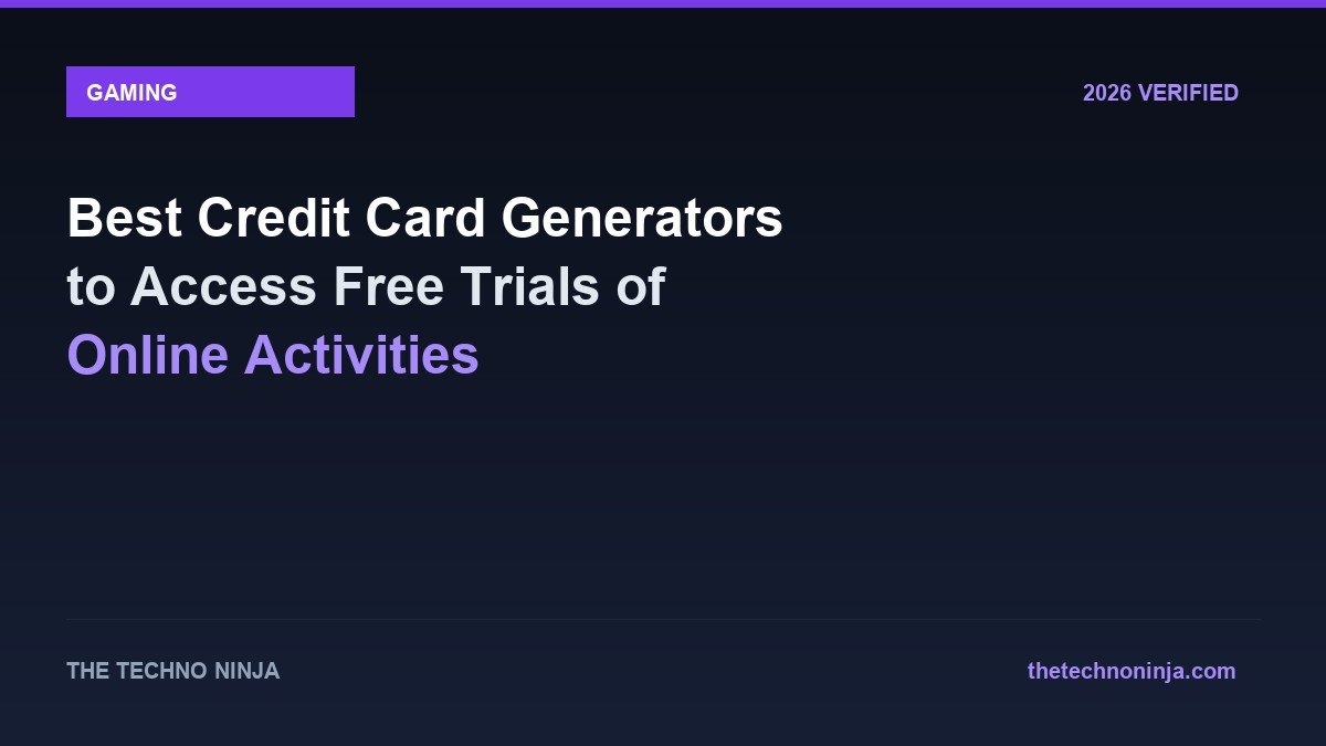 Best Credit Card Generators to Access Free Trials of Online Activities - 2026 Verified Review & Guide | The Techno Ninja