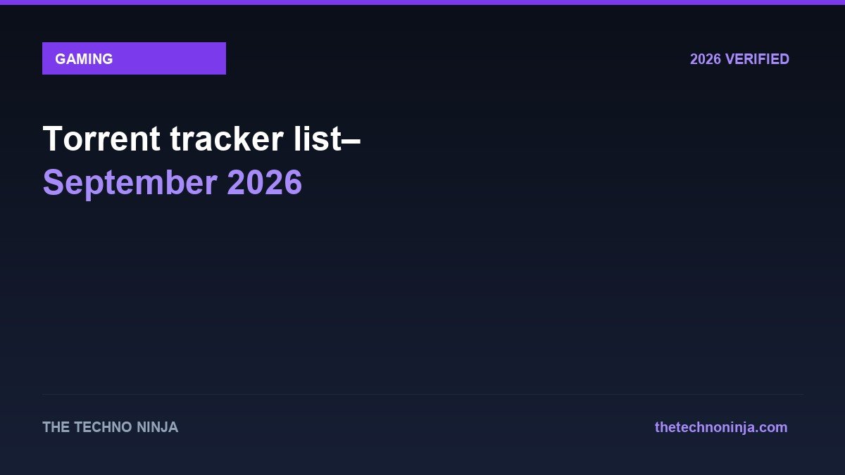 Torrent tracker list– September 2026 - 2026 Verified Review & Guide | The Techno Ninja