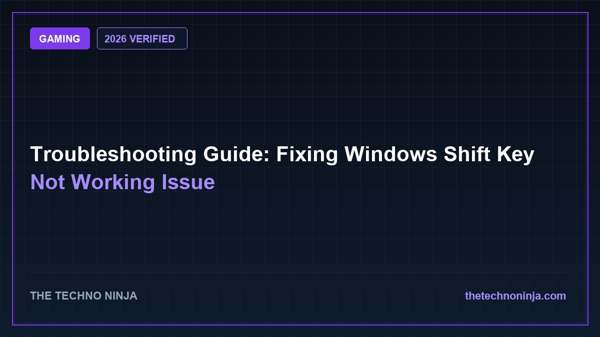 Troubleshooting Guide: Fixing Windows Shift Key Not Working Issue (2026 Guide & Hands-On Review) - 2026 Verified Review & Guide | The Techno Ninja