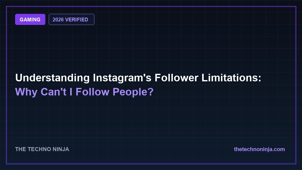 Understanding Instagram's Follower Limitations: Why Can't I Follow People? (2026 Guide & Hands-On Review) - 2026 Verified Review & Guide | The Techno Ninja