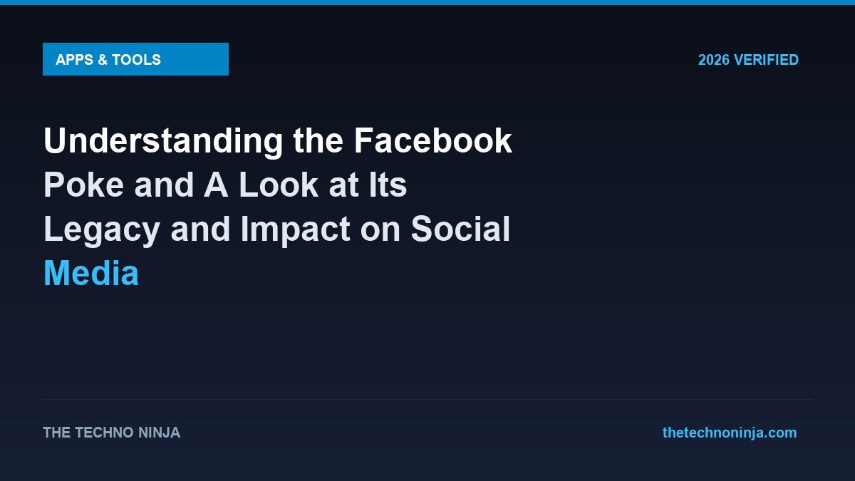 Understanding the Facebook Poke and A Look at Its Legacy and Impact on Social Media - 2026 Verified Review & Guide | The Techno Ninja