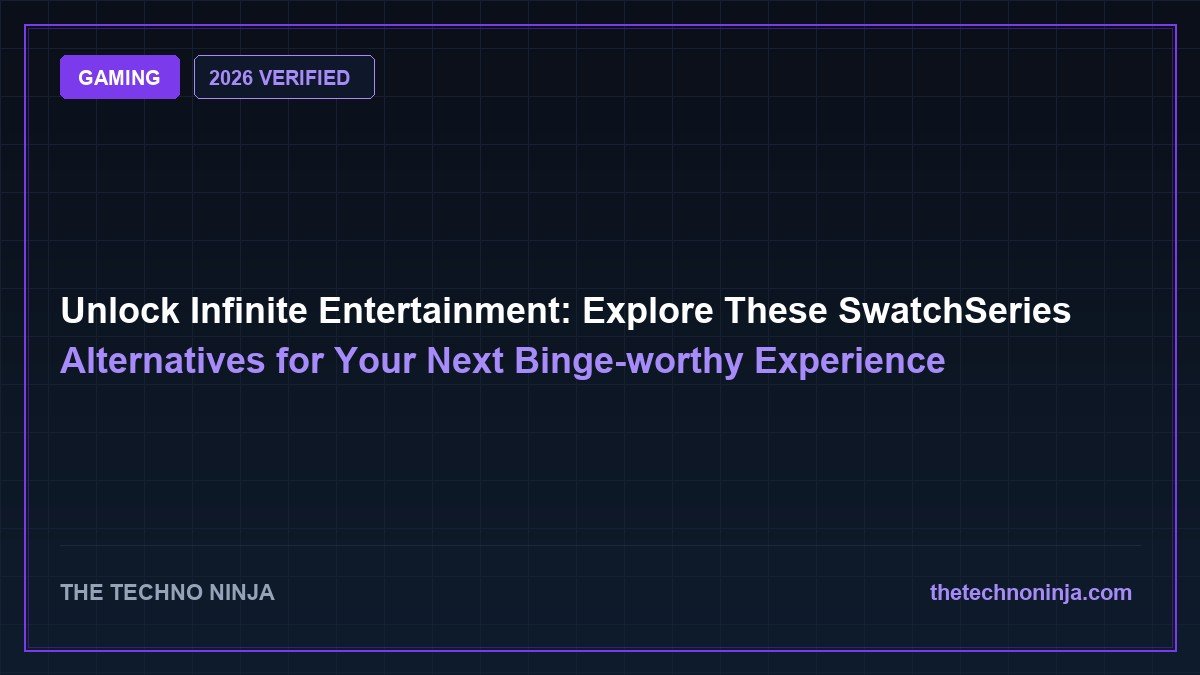 Unlock Infinite Entertainment: Explore These SwatchSeries Alternatives for Your Next Binge-worthy Experience (2026 Guide & Hands-On Review) - 2026 Verified Review & Guide | The Techno Ninja