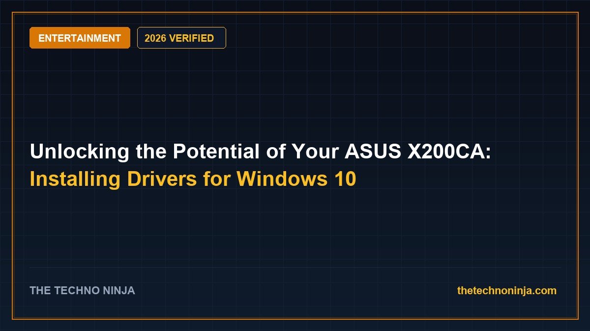 Unlocking the Potential of Your ASUS X200CA: Installing Drivers for Windows 10 (2026 Guide & Hands-On Review) - 2026 Verified Review & Guide | The Techno Ninja