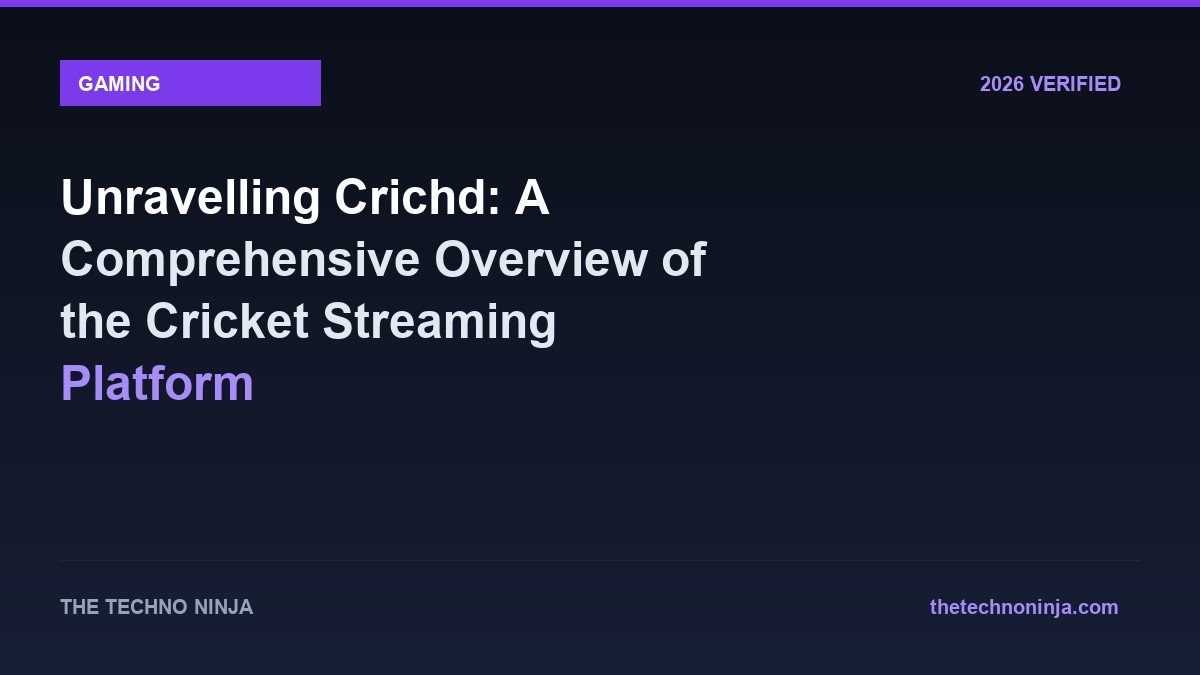 Unravelling Crichd: A Comprehensive Overview of the Cricket Streaming Platform - 2026 Verified Review & Guide | The Techno Ninja