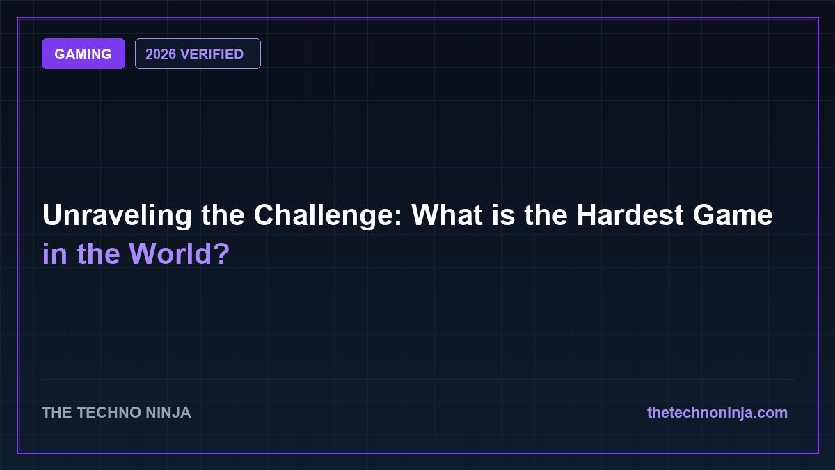 Unraveling the Challenge: What is the Hardest Game in the World? (2026 Guide & Hands-On Review) - 2026 Verified Review & Guide | The Techno Ninja
