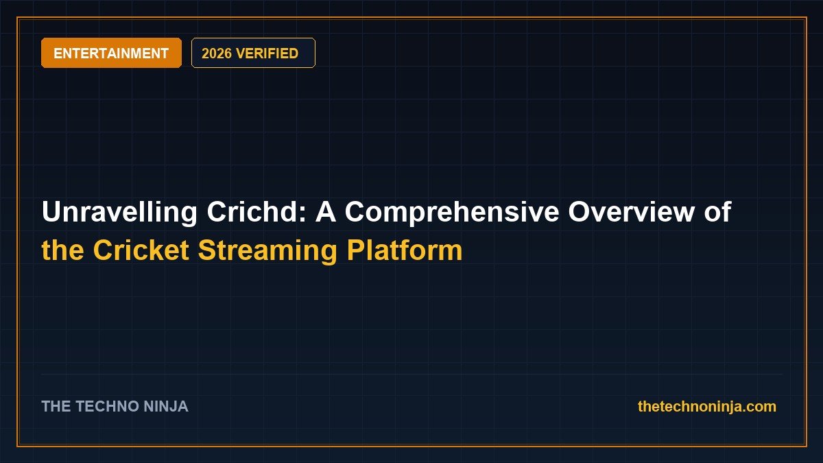 Unravelling Crichd: A Comprehensive Overview of the Cricket Streaming Platform (2026 Guide & Hands-On Review) - 2026 Verified Review & Guide | The Techno Ninja