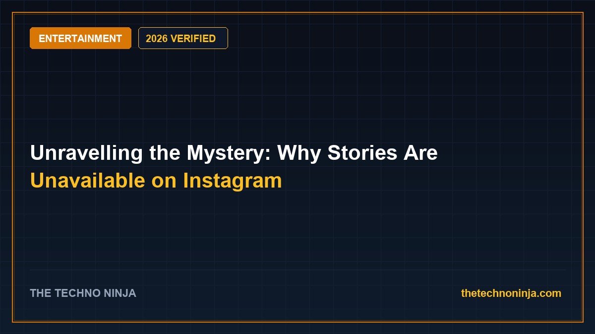 Unravelling the Mystery: Why Stories Are Unavailable on Instagram (2026 Guide & Hands-On Review) - 2026 Verified Review & Guide | The Techno Ninja