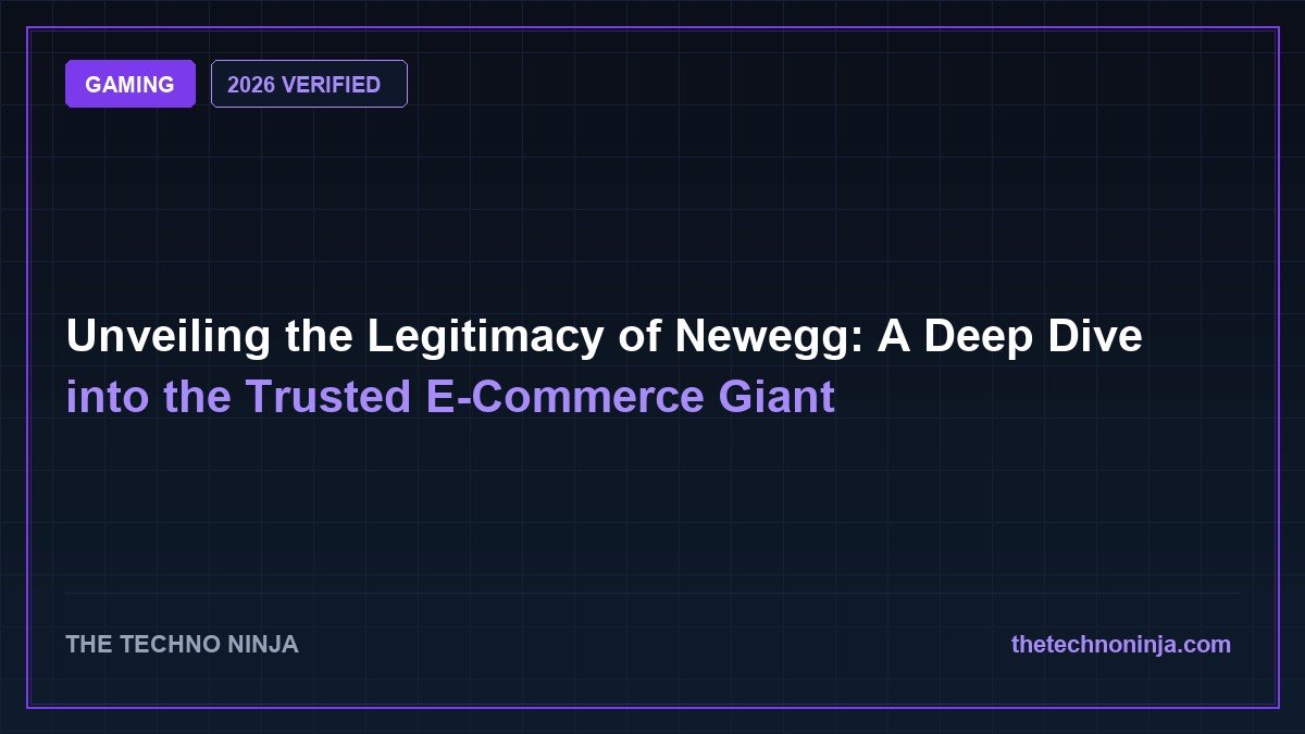 Unveiling the Legitimacy of Newegg: A Deep Dive into the Trusted E-Commerce Giant (2026 Guide & Hands-On Review) - 2026 Verified Review & Guide | The Techno Ninja