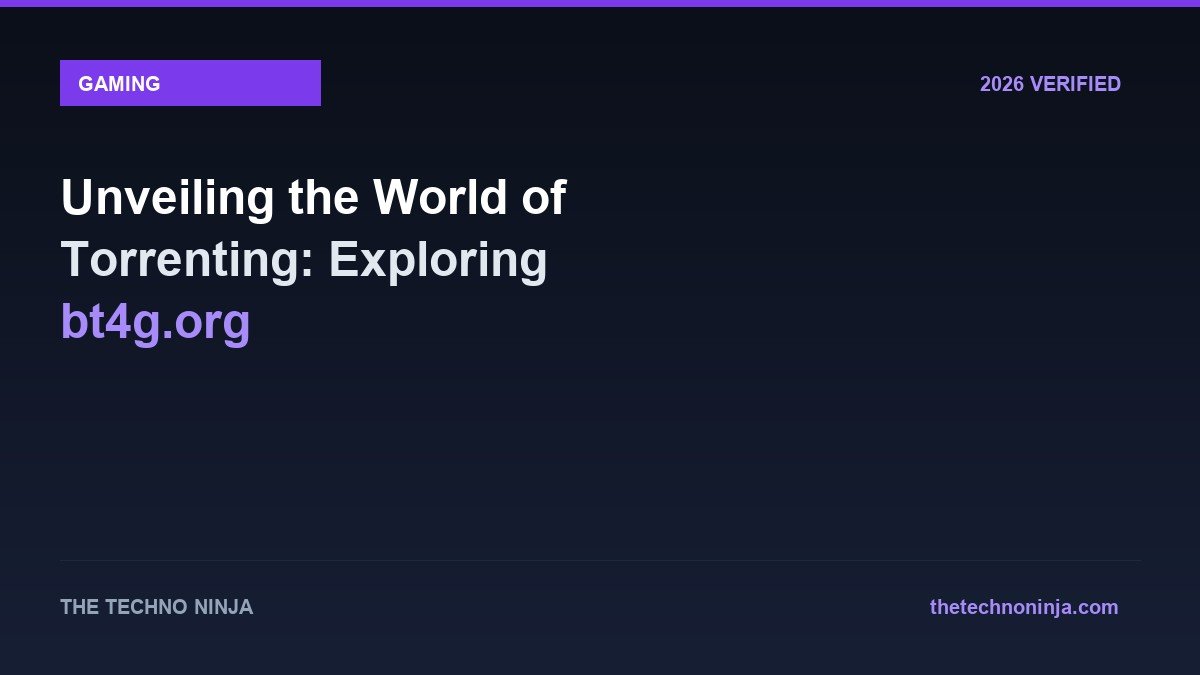 Unveiling the World of Torrenting: Exploring bt4g.org - 2026 Verified Review & Guide | The Techno Ninja