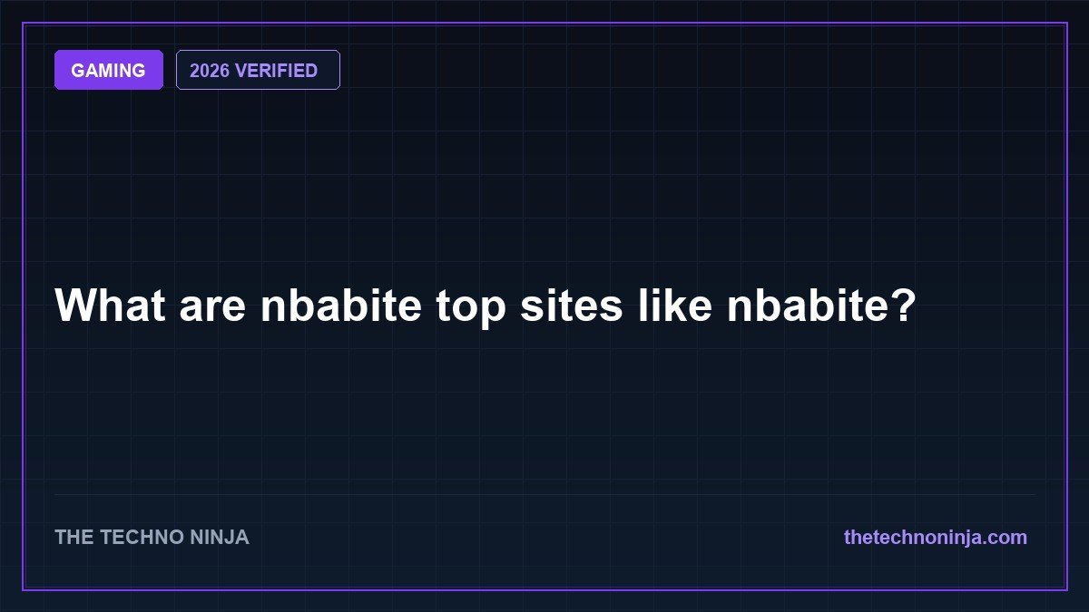 What are nbabite top sites like nbabite? (2026 Guide & Hands-On Review) - 2026 Verified Review & Guide | The Techno Ninja