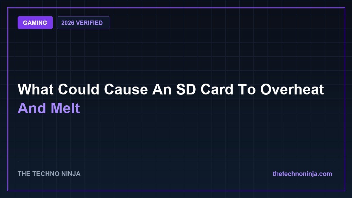 What Could Cause An SD Card To Overheat And Melt (2026 Guide & Hands-On Review) - 2026 Verified Review & Guide | The Techno Ninja