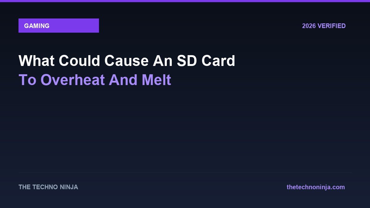 What Could Cause An SD Card To Overheat And Melt - 2026 Verified Review & Guide | The Techno Ninja