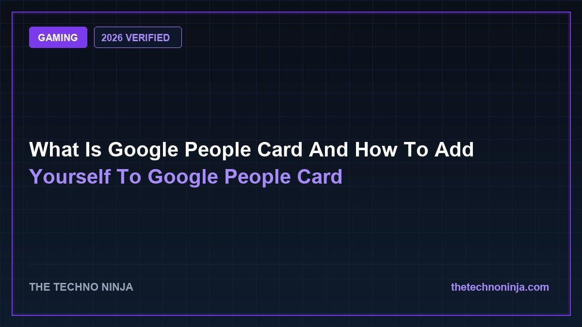 What Is Google People Card And How To Add Yourself To Google People Card (2026 Guide & Hands-On Review) - 2026 Verified Review & Guide | The Techno Ninja