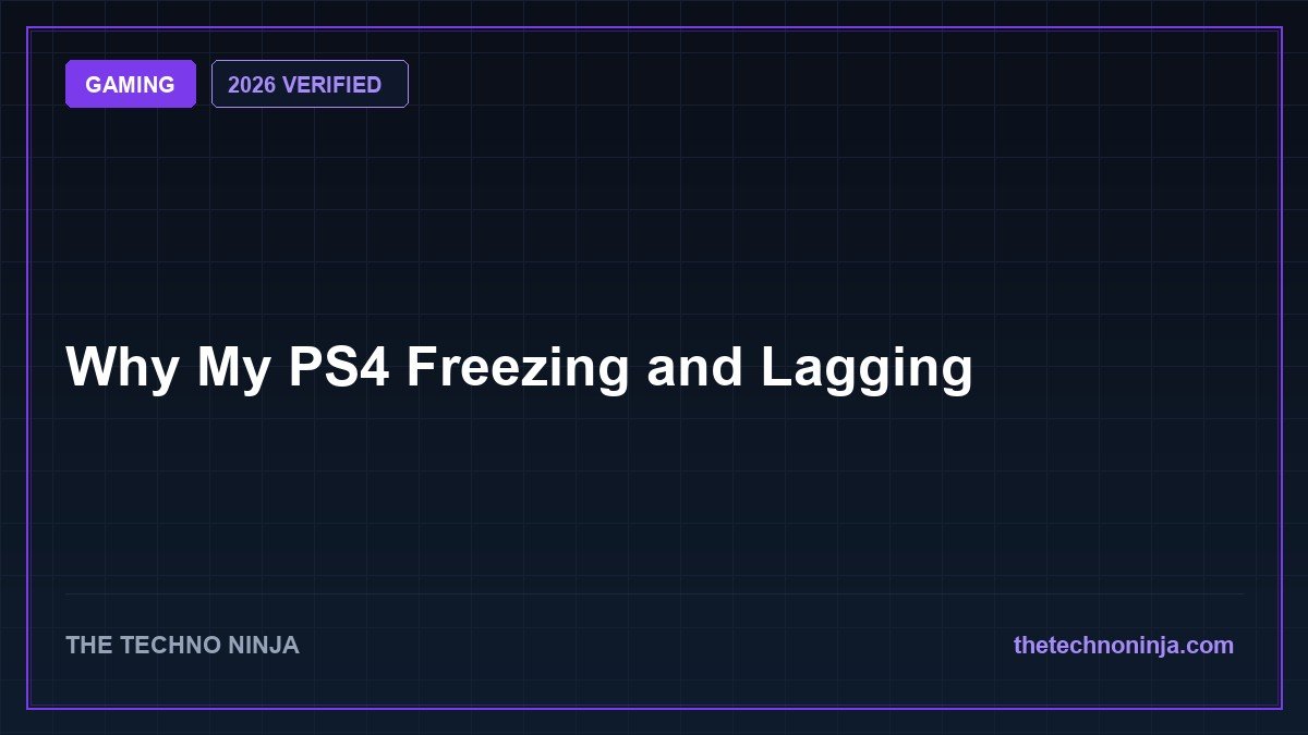 Why My PS4 Freezing and Lagging (2026 Guide & Hands-On Review) - 2026 Verified Review & Guide | The Techno Ninja